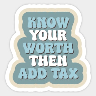 Know Your Worth Then Add Tax Sticker